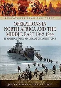 Operations in North Africa and the Middle East 1942-1944: El Alamein, Tunisia, Algeria and Operation Torch