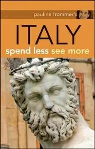 Pauline Frommer's Italy: Spend Less, See More