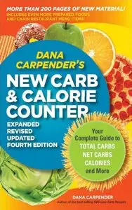 Dana Carpender's New Carb & Calorie Counter-Expanded: Your Complete Guide to Total Carbs, Net Carbs, Calories, and More