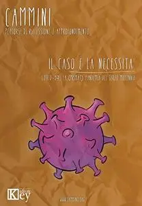 Il CASO E LA NECESSITÀ.: COVID-19, LA (PRIMA?)