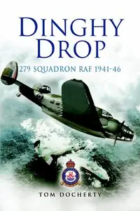 Dinghy Drop: 279 Squadron RAF 1941 - 46: 279 Squadron RAF 1941-46