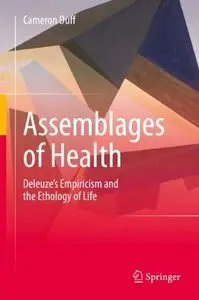 Assemblages of Health: Deleuze's Empiricism and the Ethology of Life