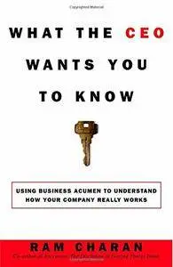 What the CEO Wants You to Know : How Your Company Really Works