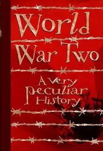 World War Two: A Very Peculiar History (Repost)