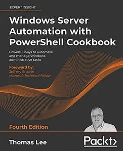 Windows Server Automation with PowerShell Cookbook, 4th Edition (repost)