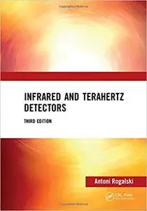 Infrared and Terahertz Detectors, Third Edition Ed 3