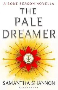 «The Pale Dreamer» by Samantha Shannon