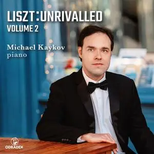 Michael Kaykov - Liszt: Unrivalled, Vol. 2 (2024) [Official Digital Download 24/96]