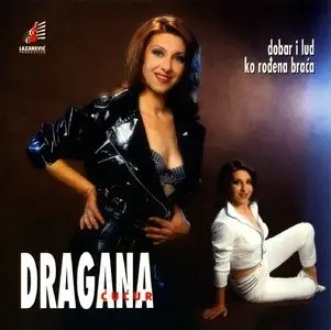 Dragana Cucur - Dobar i lud ko rodena braca