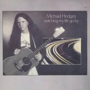 Michael Hedges ‎- Watching My Life Go By (1985) US 1st Pressing - LP/FLAC In 24bit/96kHz