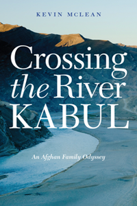 Crossing the River Kabul : An Afghan Family Odyssey