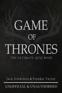 «Game of Thrones: The Ultimate Quiz Book - Volume 1» by Jack Goldstein
