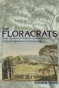 The Floracrats: State-Sponsored Science and the Failure of the Enlightenment in Indonesia (repost)