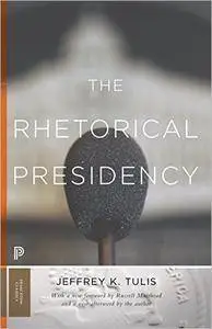 The Rhetorical Presidency (Princeton Classics)