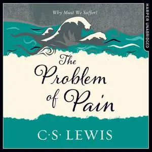 «The Problem of Pain» by C.S. Lewis