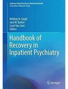 Handbook of Recovery in Inpatient Psychiatry [Repost]