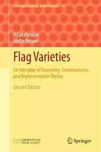 Flag Varieties: An Interplay of Geometry, Combinatorics, and Representation Theory, Second Edition