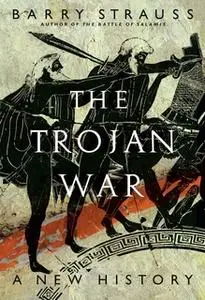 «The Trojan War: A New History» by Barry Strauss