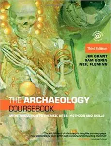 The Archaeology Coursebook: An Introduction to Themes, Sites, Methods and Skills Ed 3