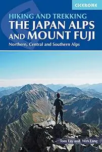 Hiking and Trekking in the Japan Alps and Mount Fuji: Northern, Central and Southern Alps
