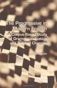 The Progressive in Modern English: A Corpus-Based Study of Grammaticalization and Related Changes (Repost)