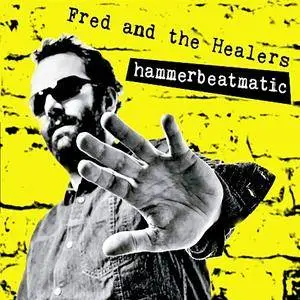 Fred And The Healers - Hammerbeatmatic (2014)