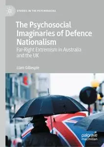 The Psychosocial Imaginaries of Defence Nationalism: Far-Right Extremism in Australia and the UK