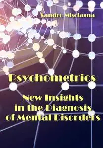 "Psychometrics: New Insights in the Diagnosis of Mental Disorders" ed. by Sandro Misciagna