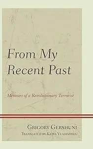 From My Recent Past: Memoirs of a Revolutionary Terrorist
