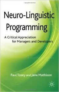 Neuro-Linguistic Programming: A Critical Appreciation for Managers and Developers by Jane Mathison