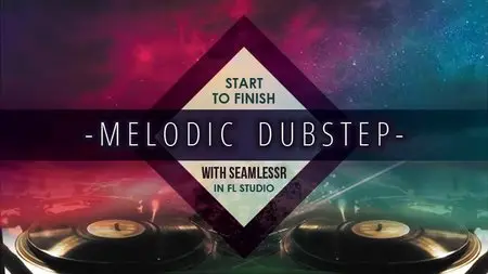 BassGorilla - Melodic Dubstep: Start To Finish With SEAMLESSR (2016)