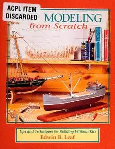 Ship Modeling from Scratch: Tips and Techniques for Building Without Kits