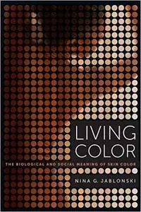 Living Color: The Biological and Social Meaning of Skin Color