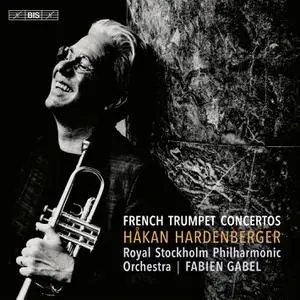 Håkan Hardenberger, Royal Stockholm Philharmonic Orchestra & Fabien Gabel - French Trumpet Concertos (2022)