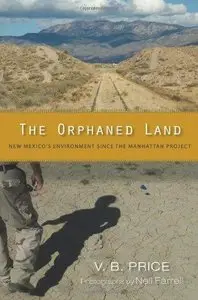 The Orphaned Land: New Mexico's Environment Since the Manhattan Project