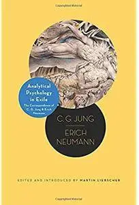 Analytical Psychology in Exile: The Correspondence of C. G. Jung and Erich Neumann [Repost]