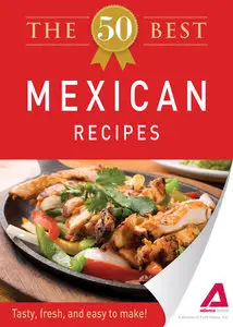 The 50 Best Mexican Recipes: Tasty, fresh, and easy to make!