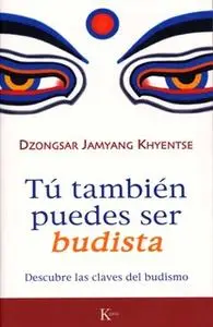 «Tú también puedes ser budista» by Dzongsar Jamyan Khyentse