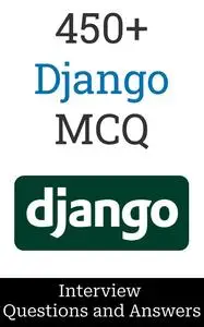 450+ Django Interview Questions and Answers: MCQ Format Questions | Freshers to Experienced | Detailed Explanations