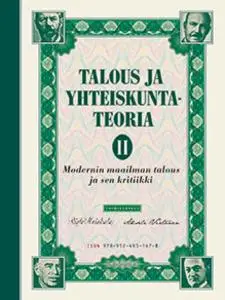 «Talous ja yhteiskuntateoria 2 - Modernin maailman talous ja sen kritiikki» by Akseli Virtanen,Risto Heiskala