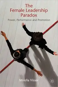 The Female Leadership Paradox: Power, Performance and Promotion (repost)