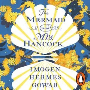 «The Mermaid and Mrs Hancock» by Imogen Hermes Gowar