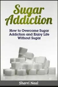 «Sugar Addiction» by Sherri Neal