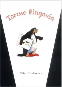 Valeri Gorbachev, "Tortue Pingouin"