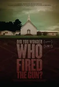 Did You Wonder Who Fired the Gun? (2017)