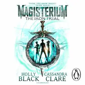 «Magisterium: The Iron Trial» by Holly Black,Cassandra Clare