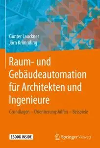 Raum- und Gebäudeautomation für Architekten und Ingenieure: Grundlagen – Orientierungshilfen – Beispiele