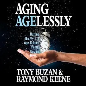 Aging Agelessly: Busting the Myth of Age-Related Mental Decline [Audiobook]