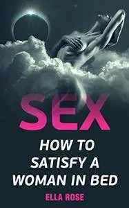 Sex: How To Satisfy A Woman in Bed