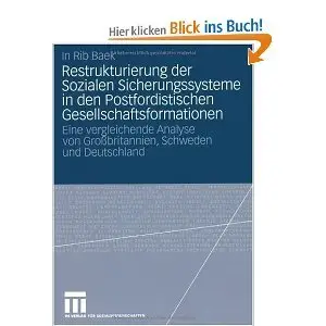 Restrukturierung der Sozialen Sicherungssysteme in den Postfordistischen Gesellschaftsformationen